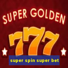 super spin super bet